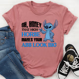 Oh, Honey, That High Horse Makes Your Ass Look Big T-Shirt