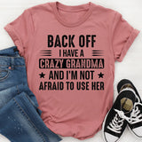 Back Off I Have a Crazy Husband and I’m Not Afraid to Use Him T-Shirt