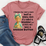 I Have My Very Own Built-In Alarm Clock T-Shirt