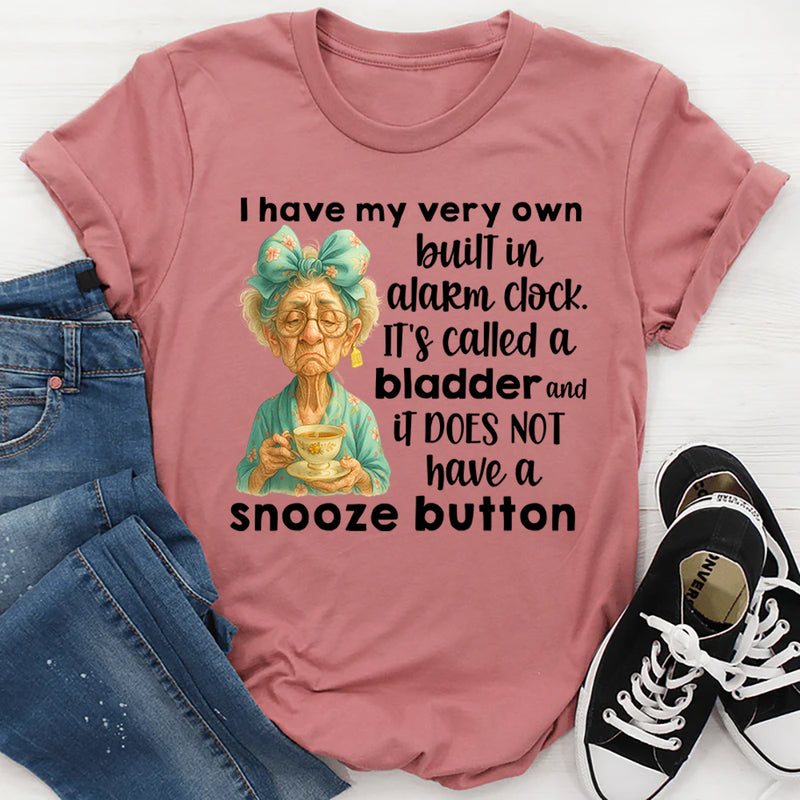 I Have My Very Own Built-In Alarm Clock T-Shirt