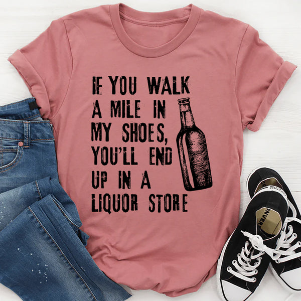 If You Walk A Mile In My Shoes T-Shirt