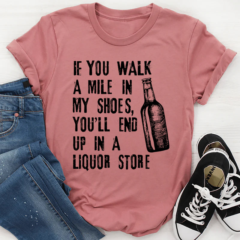 If You Walk A Mile In My Shoes T-Shirt