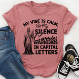 My Vibe Is Calm, But My Sense Carries Warnings in Capital Letters T-Shirt