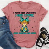 I Don’t Need Validation I Need Coffee, Good Lighting, and Peace T-Shirt