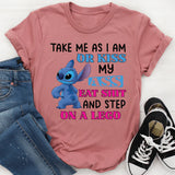 Take Me As I Am Or Kiss Ass, Eat Shit, and Step on a LEGO T-Shirt