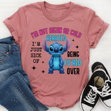 I’m Not Mean or Cold Hearted I’m Just Sick of Being F*cked Over T-Shirt
