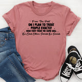 From This Point On, I Plan to Treat People Exactly How They Treat Me Some Will Be Glad, Others Should Be Scared T-Shirt