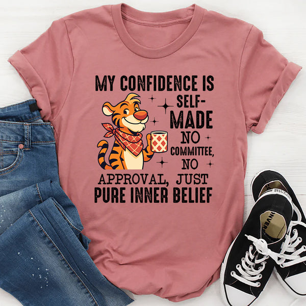 Self-Made No Committee, No Approval, Just Pure Inner Belief T-Shirt