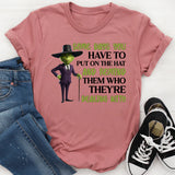 Some Days You Have to Put On the Hat and Remind Them Who They’re Dealing With T-Shirt