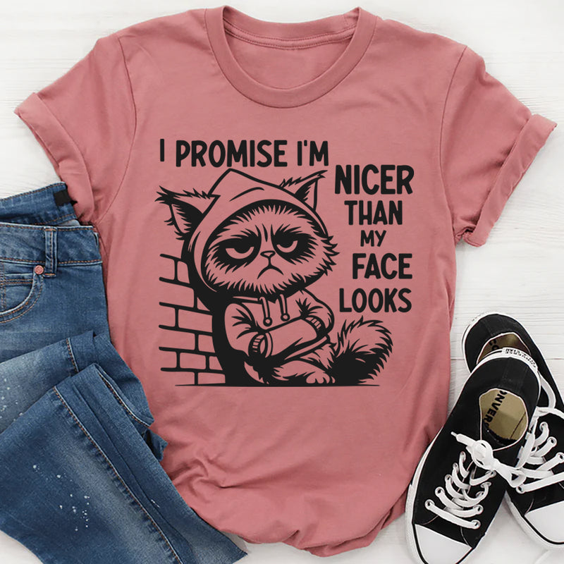 I Promise I’m Nicer Than My Face Looks T-Shirt