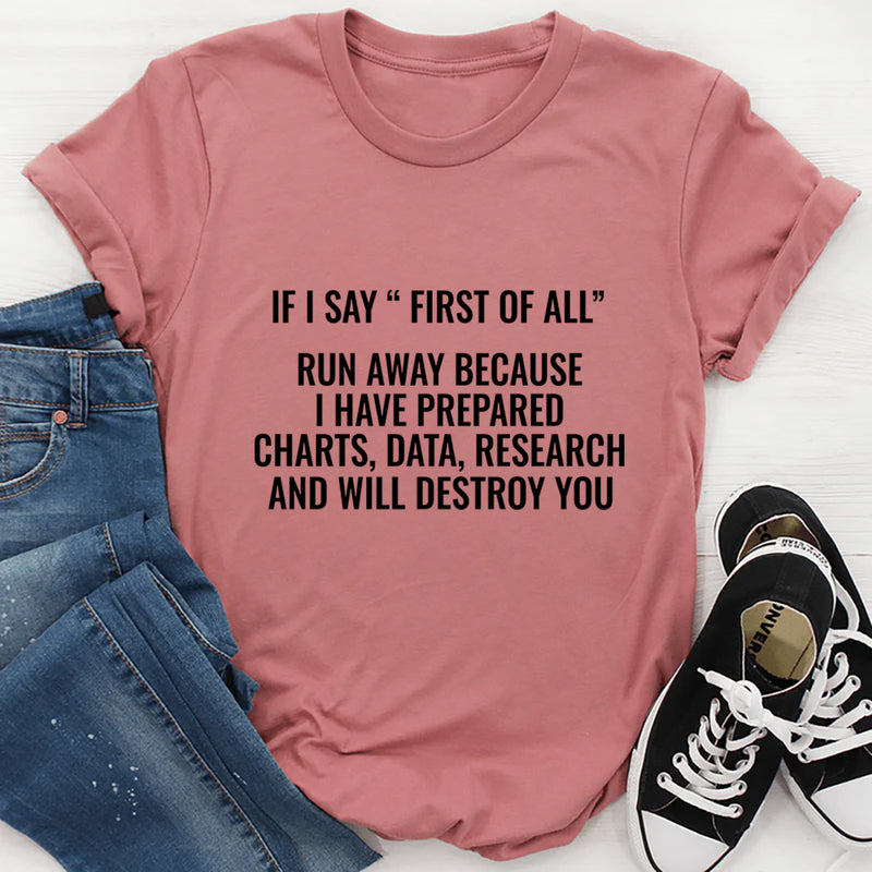 If I Say First Of All Run Away T-Shirt