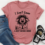 I Don’t Know, I Just Work Here T-Shirt