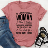 As a Cranky Chubby Woman I Have 3 Sides T-Shirt