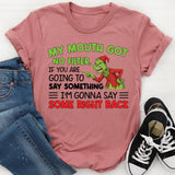 My Mouth Got No Filter, If You Are Going to Say Something, I’m Gonna Say Some Right Back T-Shirt