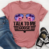 Talk to Me Goose T-Shirt
