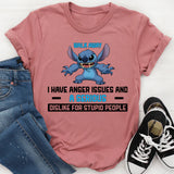 Walk Away I Have Anger Issues and a Serious Dislike for Stupid People T-Shirt