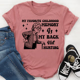 My Favorite Childhood Memory Is My Back Not Hurting T-Shirt