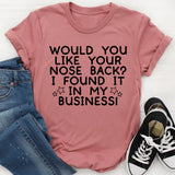 Would You Like Your Nose Back T-Shirt