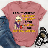 I Don’t Wake Up Gracefully I Reboot with Sarcasm and Emotional Buffering T-Shirt