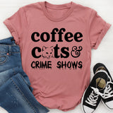 Coffee Cats & Crime Shows T-Shirt