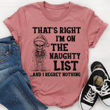 That's Right I'm On The Naughty List And I Regret Nothing T-Shirt