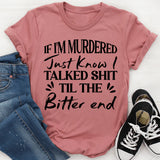 If I Go Down, Just Know I Talked Sh*t Till the Very End T-Shirt