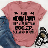 Aunt: Like Mum, But Way Cooler. See Also: Drunk T-Shirt