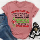 With So Many Old Trends Coming Back, I Can’t Wait for Common Sense, Morals & Intelligence to Be in Style Again T-Shirt