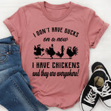 I Don’t Have Ducks In A Row Now I Have Chickens And They Are Everywhere T-Shirt