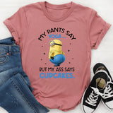 My Pants Say Yoga… But My Ass Says Cupcakes T-Shirt