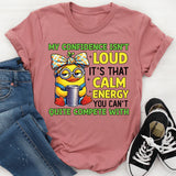 My Confidence Isn’t Loud It’s That Calm Energy You Can’t Quite Compete With T-Shirt