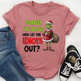 Forget the Dogs Who Let the Idiots Out? T-Shirt