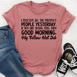I Deleted All the Productive People Yesterday. If You’re Seeing This, Good Morning My Fellow Nut Job T-Shirt