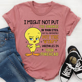 I Might Not Put the Sparkle in Your Eyes, But I’ll Definitely Put the ‘WTAF?’ Wrinkles in Your Forehead T-Shirt