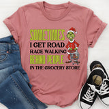 Sometimes I Get Road Rage Walking Behind People in the Grocery Store T-Shirt