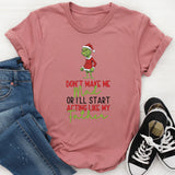 Don’t Make Me Mad or I’ll Start Acting Like My Father T-Shirt