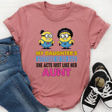 My Daughter’s Attitude Is So Bad She Acts Just Like Her Aunt T-Shirt