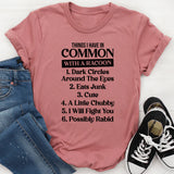 Things I Have in Common with a Raccoon T-Shirt