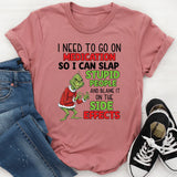 I Need to Go on Medication So I Can Blame the Side Effects for Slapping Stupid People T-Shirt
