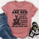 Blood Stains Are Red, Ultraviolet Lights Are Blue T-Shirt