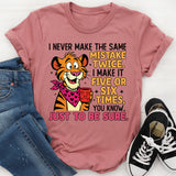 I Never Make the Same Mistake Twice I Make It Five or Six Times, Just to Be Sure T-Shirt