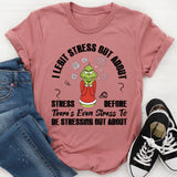 I Legit Stress Out About Stress Before There’s Even Stress To Be Stressing About T-Shirt