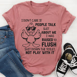 Flush It Don’t Play With It T-Shirt