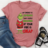 My Energy Is Expensive Don’t Expect Discounts if Your Vibe Is Cheap T-Shirt
