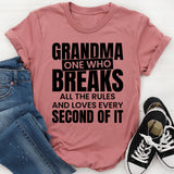 Grandma: One Who Breaks All the Rules and Loves Every Second of It T-Shirt