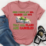 Once I Touch My Bed, Chances Are 90% That All Plans Are Canceled T-Shirt