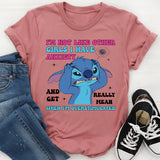 I’m Not Like Other Girls I Have Anxiety and Get Really Mean When I’m Overstimulated T-Shirt