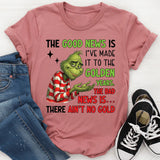 The Good News Is I’ve Made It to the Golden Years. The Bad News Is There Ain’t No Gold T-Shirt