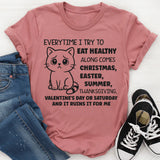 Everytime I Try To Eat Healthy, Something Ruins It For Me T-Shirt