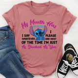 My Mouth Has No Filter I Say Whatever I Please and Most of the Time I’m Just As Shocked As You T-Shirt